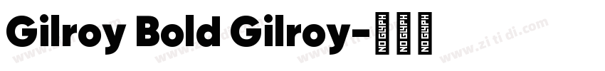 Gilroy Bold Gilroy字体转换